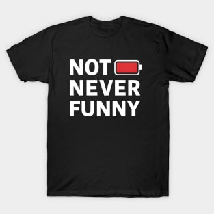 Not Never Funny T-Shirt